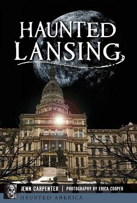 Haunted Lansing - Jennifer Carpenter