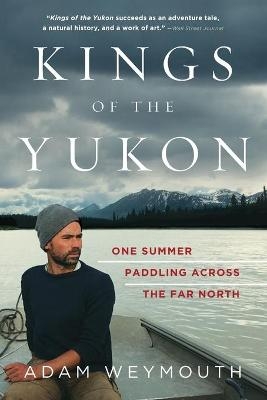 Kings of the Yukon - Adam Weymouth