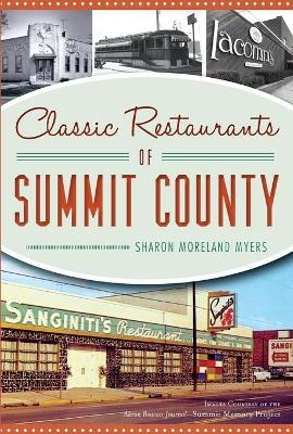 Classic Restaurants of Summit County, Ohio - Sharon Moreland Myers,  Akron Beacon Journal