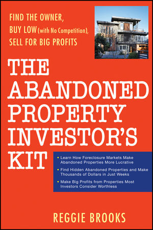 The Abandoned Property Investor's Kit - Reggie Brooks