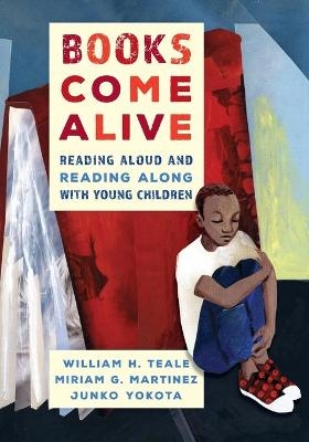 Books Come Alive - William Teale, Miriam G. Martinez, Junko Yokota