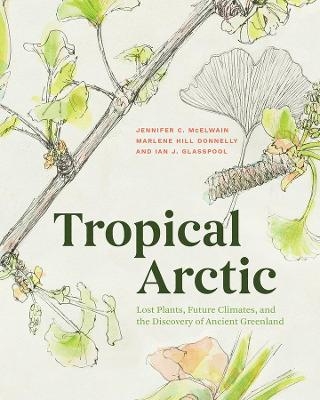 Tropical Arctic - Jennifer McElwain, Marlene Hill Donnelly, Ian Glasspool