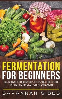 Fermentation for Beginners - Savannah Gibbs