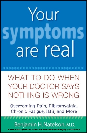 Your Symptoms Are Real -  MD Benjamin H. Natelson