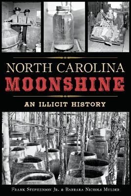 North Carolina Moonshine - Frank Stephenson  Jr., Barbara Nichols Mulder