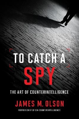 To Catch a Spy - James M. Olson