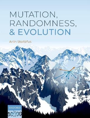 Mutation, Randomness, and Evolution - Dr Arlin Stoltzfus