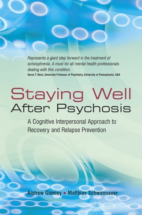 Staying Well After Psychosis - Andrew Gumley, Matthias Schwannauer