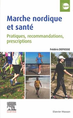 Marche nordique et santé : pratiques, recommandations, prescriptions - Frédéric Depiesse