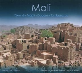 MALI DJENNE MOPTI DOGONS TOMBOUCTOU -  DRACHOUSSOF MICHEL