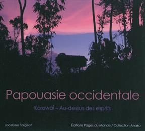 PAPOUASIE OCCIDENTALE KOROWAI AU DESSUS -  FORGEOT JOCELYNE