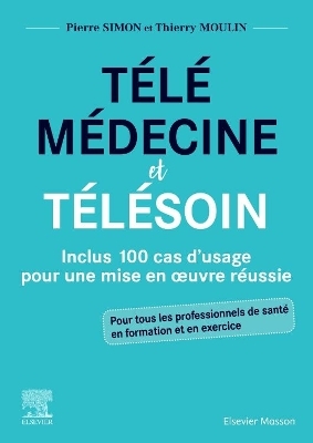 Télémédecine et télésoin - Pierre Simon, Th. Moulin