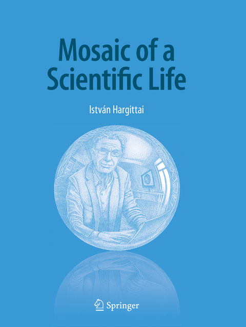 Mosaic of a Scientific Life - István Hargittai