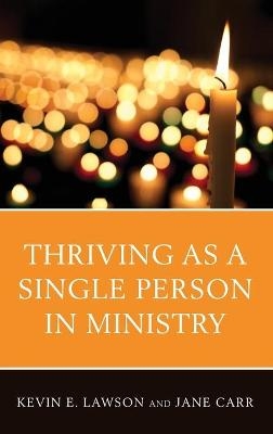 Thriving as a Single Person in Ministry - Kevin E. Lawson, Jane Carr