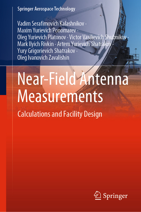 Near-Field Antenna Measurements - Vadim Serafimovich Kalashnikov, Maxim Yurievich Ponomarev, Oleg Yurievich Platonov, Victor Vasilievich Shubnikov, Mark Ilyich Rivkin