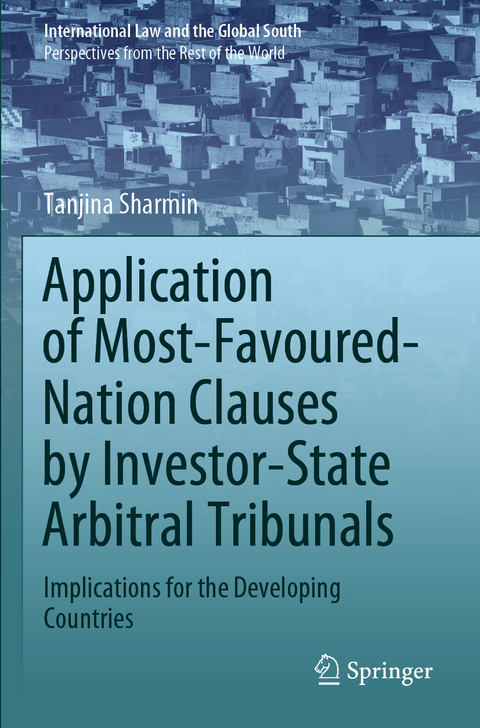 Application of Most-Favoured-Nation Clauses by Investor-State Arbitral Tribunals - Tanjina Sharmin