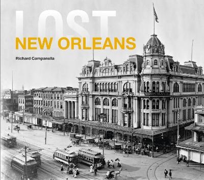 Lost New Orleans - Richard Campanella