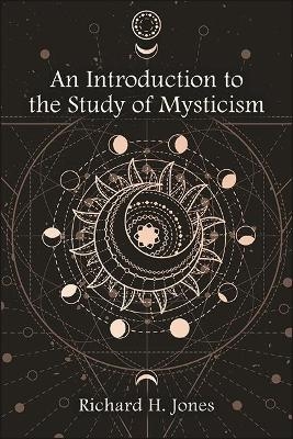 An Introduction to the Study of Mysticism - Richard H. Jones