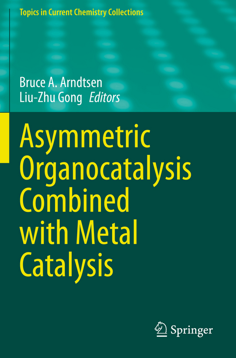 Asymmetric Organocatalysis Combined with Metal Catalysis - 