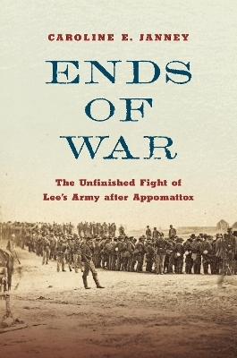 Ends of War - Caroline E. Janney