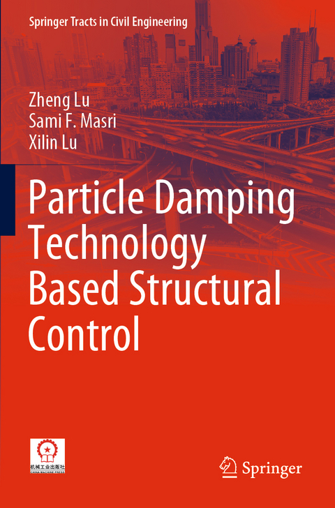 Particle Damping Technology Based Structural Control - Zheng Lu, Sami F. Masri, Xilin Lu