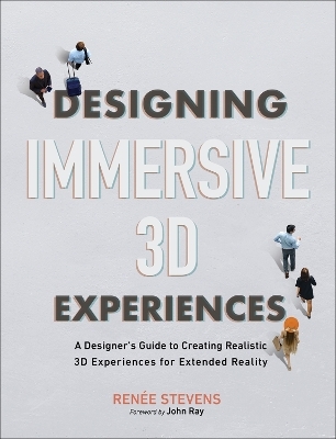 Designing Immersive 3D Experiences - Renee Stevens