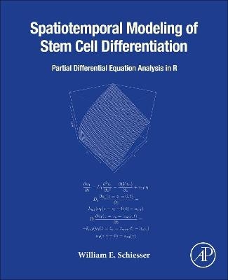 Spatiotemporal Modeling of Stem Cell Differentiation - William E. Schiesser