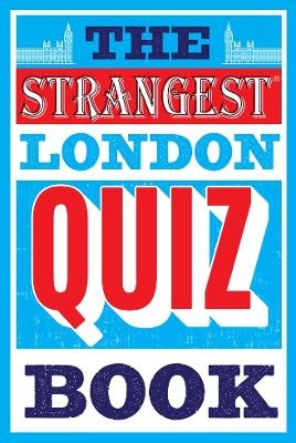 The Strangest London Quiz Book - Tom Quinn