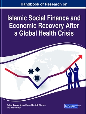 Handbook of Research on Islamic Social Finance and Economic Recovery After a Global Health Crisis - 