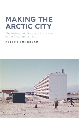 Making the Arctic City - Dr Peter Hemmersam