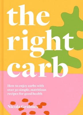 The Right Carb - Nicola Graimes