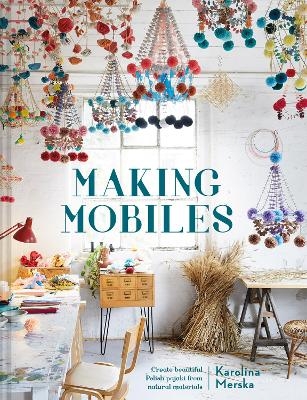 Making Mobiles - Karolina Merska