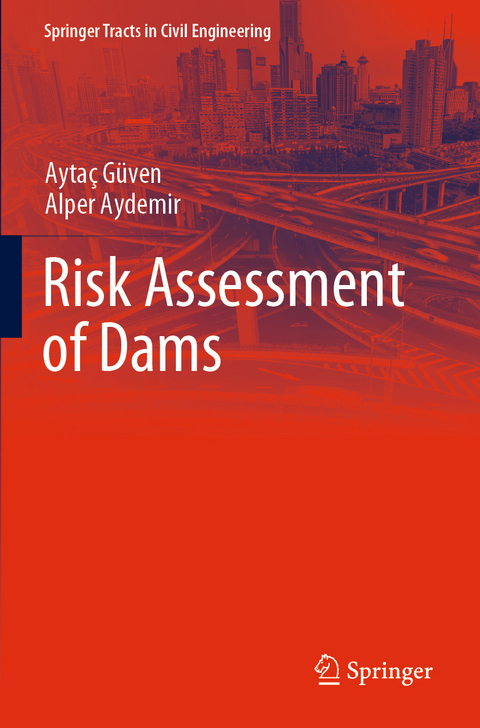 Risk Assessment of Dams - Aytaç Güven, Alper Aydemir