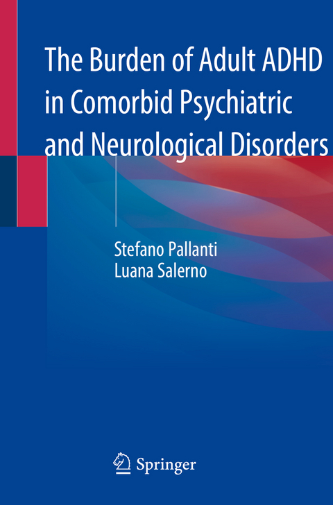 The Burden of Adult ADHD in Comorbid Psychiatric and Neurological Disorders - Stefano Pallanti, Luana Salerno