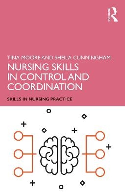 Nursing Skills in Control and Coordination - Tina Moore