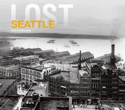 Lost Seattle - Rob Ketcherside