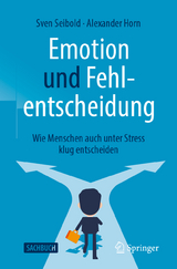 Emotion und Fehlentscheidung - Sven Seibold, Alexander Horn