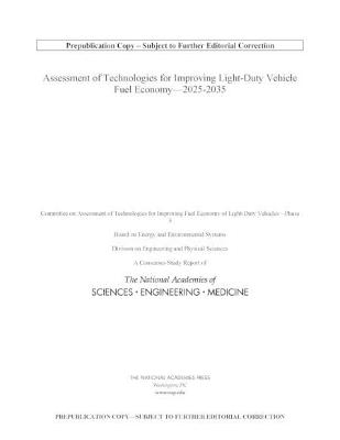 Assessment of Technologies for Improving Light-Duty Vehicle Fuel Economy—2025-2035 - Engineering National Academies of Sciences  and Medicine,  Division on Engineering and Physical Sciences,  Board on Energy and Environmental Systems,  Committee on Assessment of Technologies for Improving Fuel Economy of Light-Duty Vehicles—Phase 3