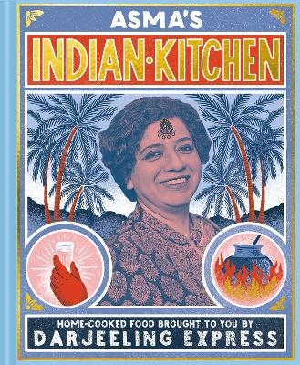 Asma's Indian Kitchen - Asma Khan