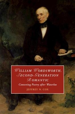 William Wordsworth, Second-Generation Romantic - Jeffrey Cox