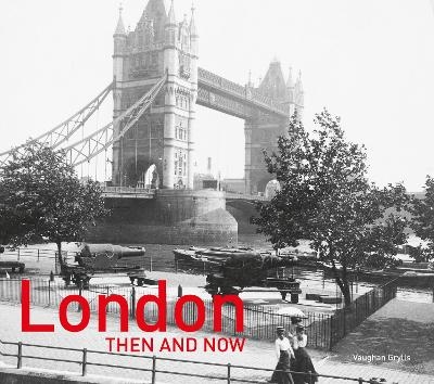 London Then and Now® - Vaughan Grylls