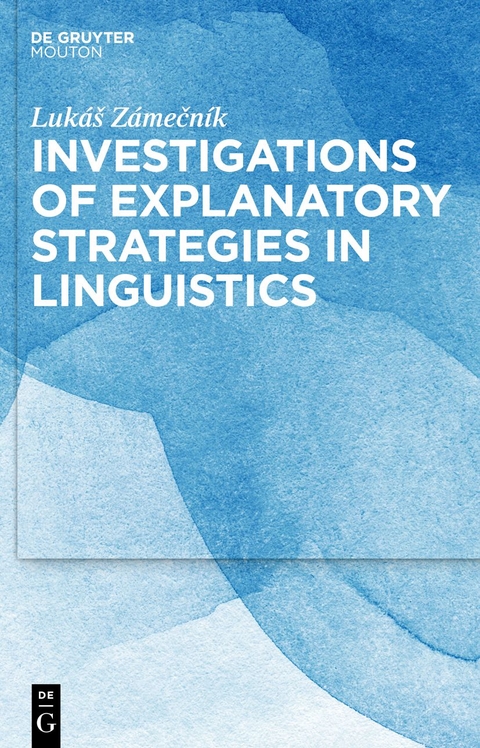 Investigations of Explanatory Strategies in Linguistics - Lukáš Zámečník