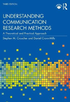 Understanding Communication Research Methods - Stephen M. Croucher, Daniel Cronn-Mills