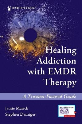 Healing Addiction with EMDR Therapy - Jamie Marich, Stephen Dansiger