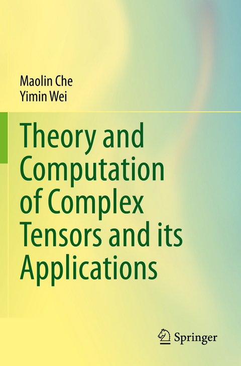 Theory and Computation of Complex Tensors and its Applications - Maolin Che, Yimin Wei