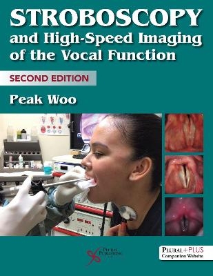 Stroboscopy and High Speed Imaging of the Vocal Function - Peak Woo