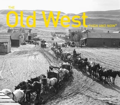 The Old West Then and Now® - Vaughan F. Grylls