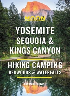 Moon Yosemite, Sequoia & Kings Canyon (Ninth Edition) - Ann Brown