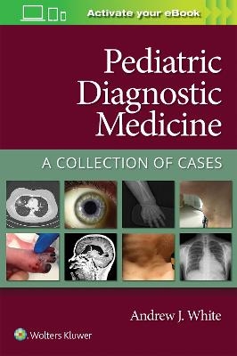 Pediatric Diagnostic Medicine - Andrew White