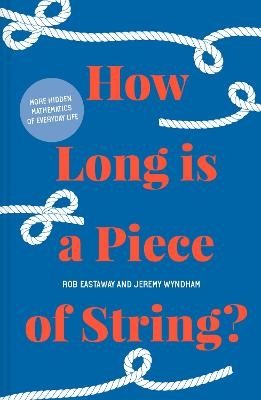 How Long is a Piece of String? - Rob Eastaway, Jeremy Wyndham